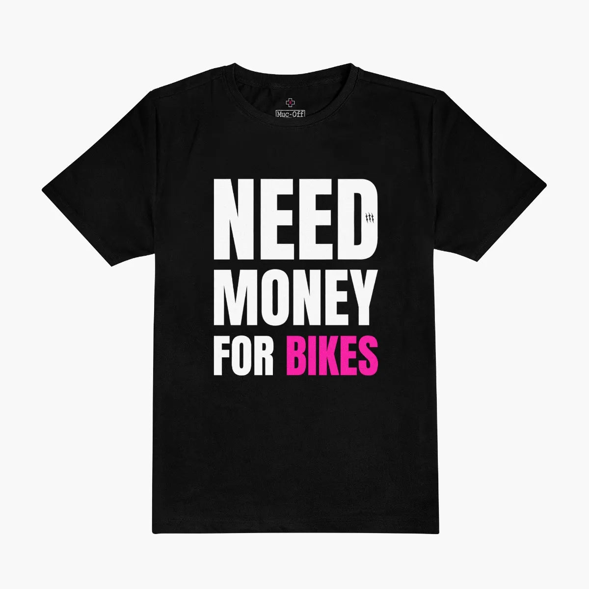 Muc-Off T-shirt  "NEED MONEY FOR BIKES"